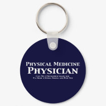 Physical Medicine Physician Call Me A Physiatrist keychains