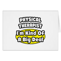 Physical Therapist = Kind of a Big Deal Greeting Cards