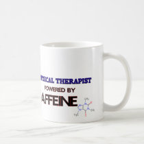 Physical Therapist Powered by caffeine mugs