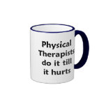 Physical Therapists do it till it hurts Mug