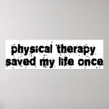 Physical Therapy Saved My Life Once Print