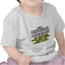 Physician Assistant...Assume I Am Never Wrong T-shirt