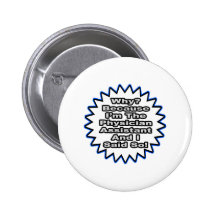 Physician Assistant...Because I Said So Buttons