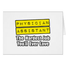 Physician Assistant...Hardest Job Greeting Cards
