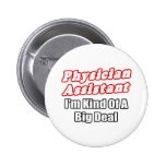 Physician Assistant...Kind of a Big Deal Pinback Buttons