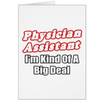 Physician Assistant...Kind of a Big Deal Greeting Card
