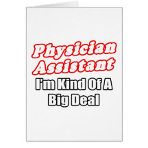 Physician Assistant...Kind of a Big Deal Greeting Card