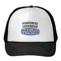 Physician Assistant...Kind of a Big Deal Hat
