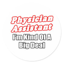 Physician Assistant...Kind of a Big Deal Stickers