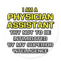 Physician Assistant...Superior Intelligence Round Stickers