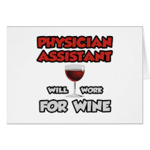 Physician Assistant ... Will Work For Wine Card
