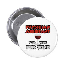 Physician Assistant ... Will Work For Wine Pin