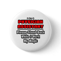 Physician Assistant...Work My Magic Buttons