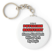 Physician Assistant...Work My Magic Keychains