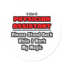 Physician Assistant...Work My Magic Round Stickers