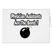 Physician Assistants Are The Bomb! Card