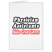 Physician Assistants Make Great Lovers Card