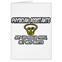 Physician Assistants..Regular People, Only Smarter Greeting Card