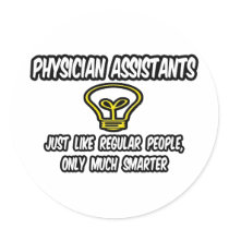 Physician Assistants..Regular People, Only Smarter Sticker