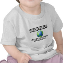 Physician Assistants...World a Better Place T Shirts