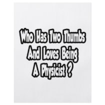 Physicist Joke...Two Thumbs Custom Flyer