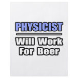 Physicist...Will Work For Beer flyers