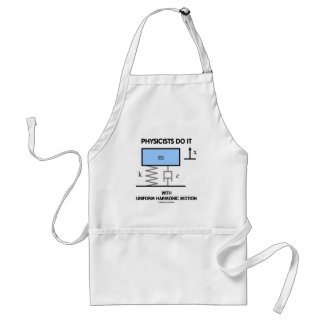 Physicists Do It With Uniform Harmonic Motion apron
