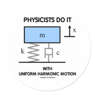 Physicists Do It With Uniform Harmonic Motion sticker