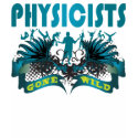 Physicists Gone Wild t-shirts