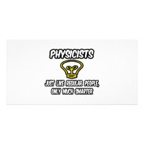 Physicists...Regular People, Only Smarter Personalized Photo Card