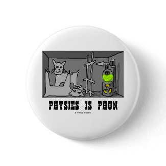 Physics Is Phun (Fun) (Schrödinger's Cat Thought) button