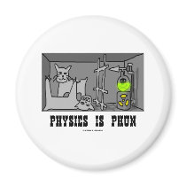 Physics Is Phun (Fun) (Schrödinger's Cat Thought) magnets