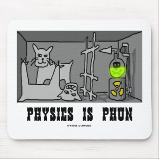 Physics Is Phun (Fun) (Schrödinger's Cat Thought) mousepad