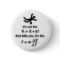 physics - it's the sudden deceleration that kills  buttons