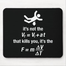 physics - it's the sudden deceleration that kills  mouse mats