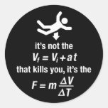 physics - it's the sudden deceleration that kills  round sticker