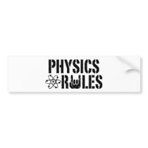 Physics Rules Bumper Stickers