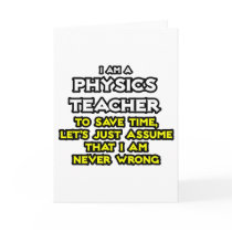 Physics Teacher...Assume I Am Never Wrong Cards