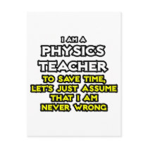 Physics Teacher...Assume I Am Never Wrong Post Cards