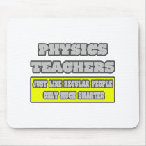Physics Teacher...Much Smarter mousepads
