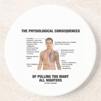 Physiological Consequences Pulling All Nighters Beverage Coasters