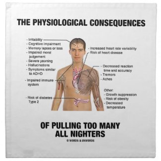 Physiological Consequences Pulling All Nighters Printed Napkins