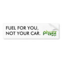 Phyzz Fuel For You Not Your Car Bumper Sticker bumper stickers