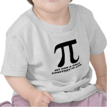 Pi My One And Only Constant In Life (Math Humor) Tshirt
