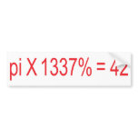 pi X 1337% = 42 Bumper Stickers