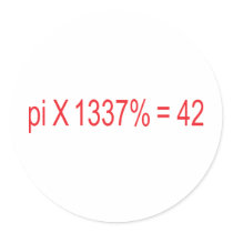 pi X 1337% = 42 Round Stickers