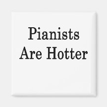 Pianists Are Hotter Fridge Magnets