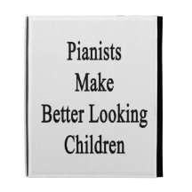 Pianists Make Better Looking Children iPad Folio Cover