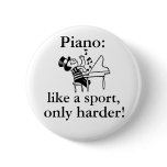 Piano: Like a sport Pinback Buttons