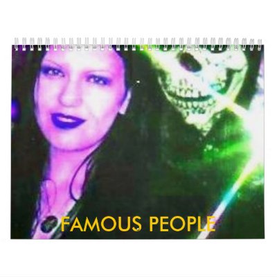pic006, FAMOUS PEOPLE Wall Calendars by SAPPYJIM
